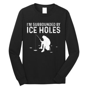 Funny Ice Fishing Gift For  Snow Holes Fisher Long Sleeve Shirt