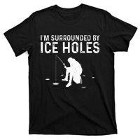 Funny Ice Fishing Gift For  Snow Holes Fisher T-Shirt