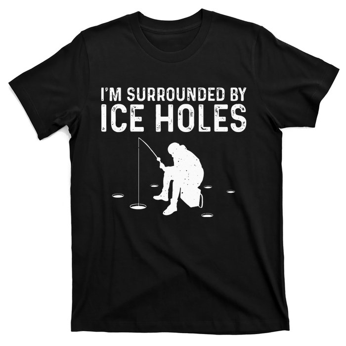 Funny Ice Fishing Gift For  Snow Holes Fisher T-Shirt