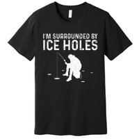 Funny Ice Fishing Gift For  Snow Holes Fisher Premium T-Shirt