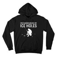 Funny Ice Fishing Gift For  Snow Holes Fisher Tall Hoodie