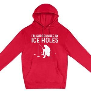 Funny Ice Fishing Gift For  Snow Holes Fisher Premium Pullover Hoodie