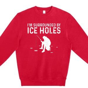 Funny Ice Fishing Gift For  Snow Holes Fisher Premium Crewneck Sweatshirt