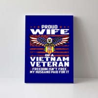 Freedom IsnT Free Proud Wife Of Vietnam Veteran Spouse Gift Canvas