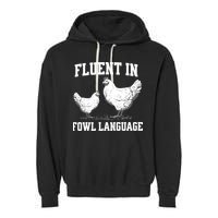 Fluent In Fowl Language Funny Chicken Owner Farm Garment-Dyed Fleece Hoodie