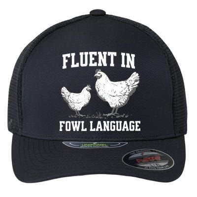 Fluent In Fowl Language Funny Chicken Owner Farm Flexfit Unipanel Trucker Cap