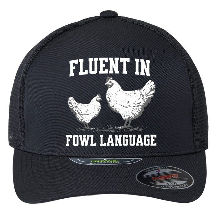 Fluent In Fowl Language Funny Chicken Owner Farm Flexfit Unipanel Trucker Cap