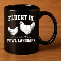 Fluent In Fowl Language Funny Chicken Owner Farm 11oz C Handle Ceramic Mug