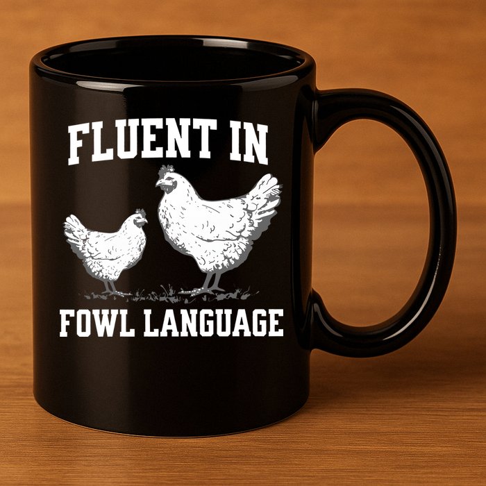 Fluent In Fowl Language Funny Chicken Owner Farm 11oz C Handle Ceramic Mug