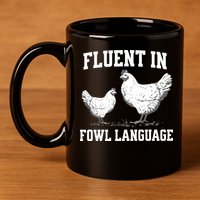 Fluent In Fowl Language Funny Chicken Owner Farm 11oz C Handle Ceramic Mug
