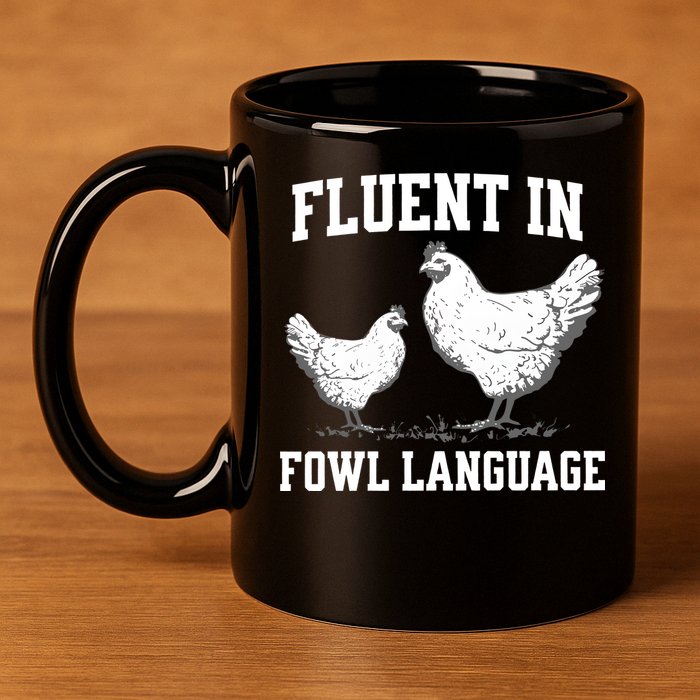 Fluent In Fowl Language Funny Chicken Owner Farm 11oz C Handle Ceramic Mug