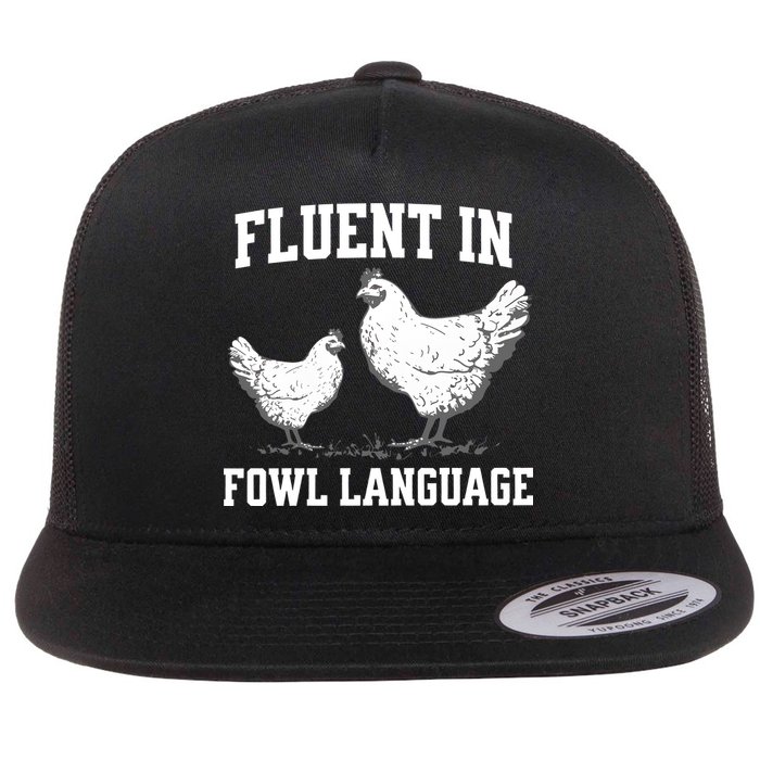 Fluent In Fowl Language Funny Chicken Owner Farm Flatbill Hat