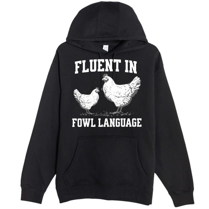 Fluent In Fowl Language Funny Chicken Owner Farm Premium Pullover Hoodie
