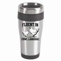 Fluent In Fowl Language Funny Chicken Owner Farm 16oz Travel Tumbler