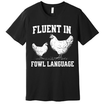 Fluent In Fowl Language Funny Chicken Owner Farm Premium T-Shirt