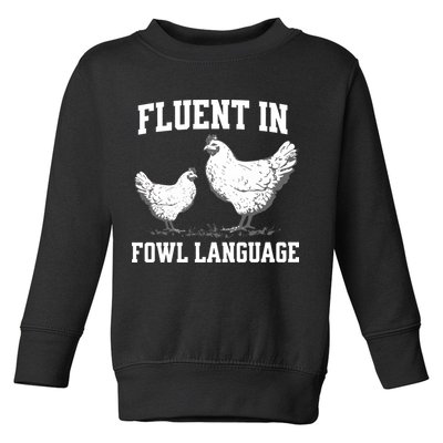 Fluent In Fowl Language Funny Chicken Owner Farm Toddler Sweatshirt