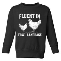 Fluent In Fowl Language Funny Chicken Owner Farm Toddler Sweatshirt