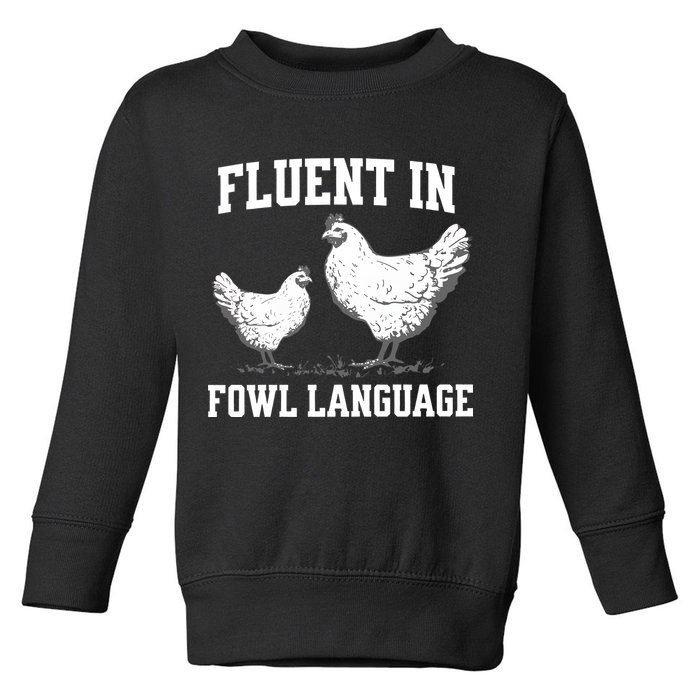 Fluent In Fowl Language Funny Chicken Owner Farm Toddler Sweatshirt