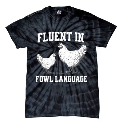 Fluent In Fowl Language Funny Chicken Owner Farm Tie-Dye T-Shirt