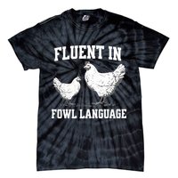 Fluent In Fowl Language Funny Chicken Owner Farm Tie-Dye T-Shirt