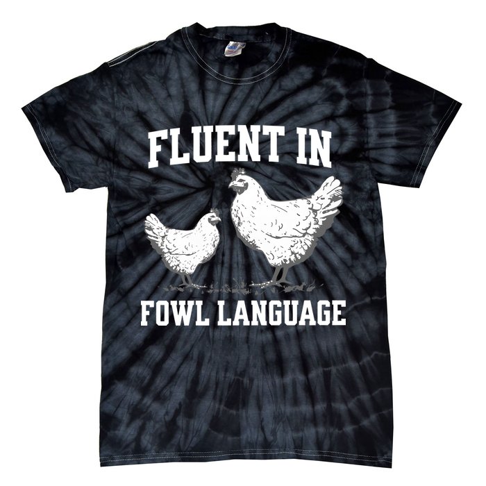 Fluent In Fowl Language Funny Chicken Owner Farm Tie-Dye T-Shirt