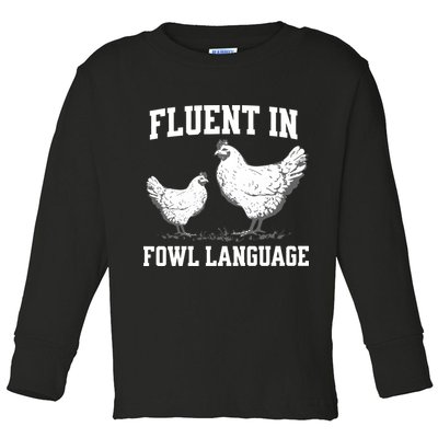 Fluent In Fowl Language Funny Chicken Owner Farm Toddler Long Sleeve Shirt