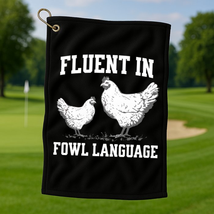 Fluent In Fowl Language Funny Chicken Owner Farm Golf Towel
