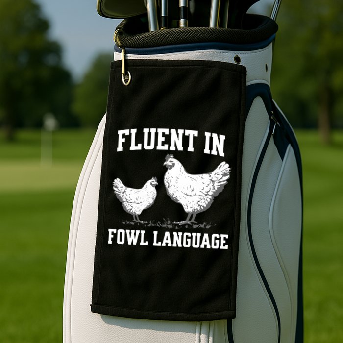 Fluent In Fowl Language Funny Chicken Owner Farm Golf Towel