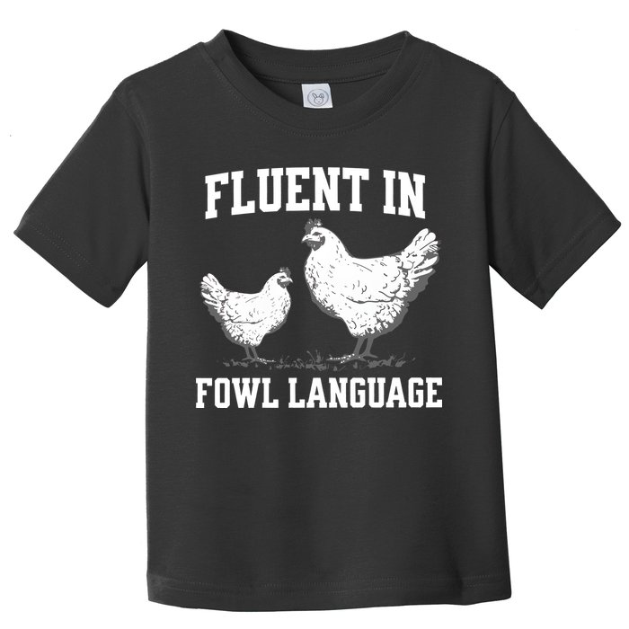 Fluent In Fowl Language Funny Chicken Owner Farm Toddler T-Shirt