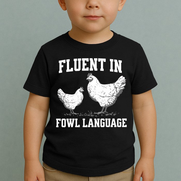 Fluent In Fowl Language Funny Chicken Owner Farm Toddler T-Shirt