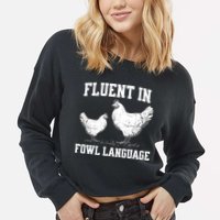 Fluent In Fowl Language Funny Chicken Owner Farm Cropped Pullover Crew