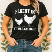Fluent In Fowl Language Funny Chicken Owner Farm Womens T-Shirt
