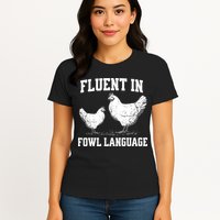 Fluent In Fowl Language Funny Chicken Owner Farm Womens T-Shirt