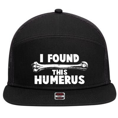 Funny I Found This Humerus 7 Panel Mesh Trucker Snapback Hat