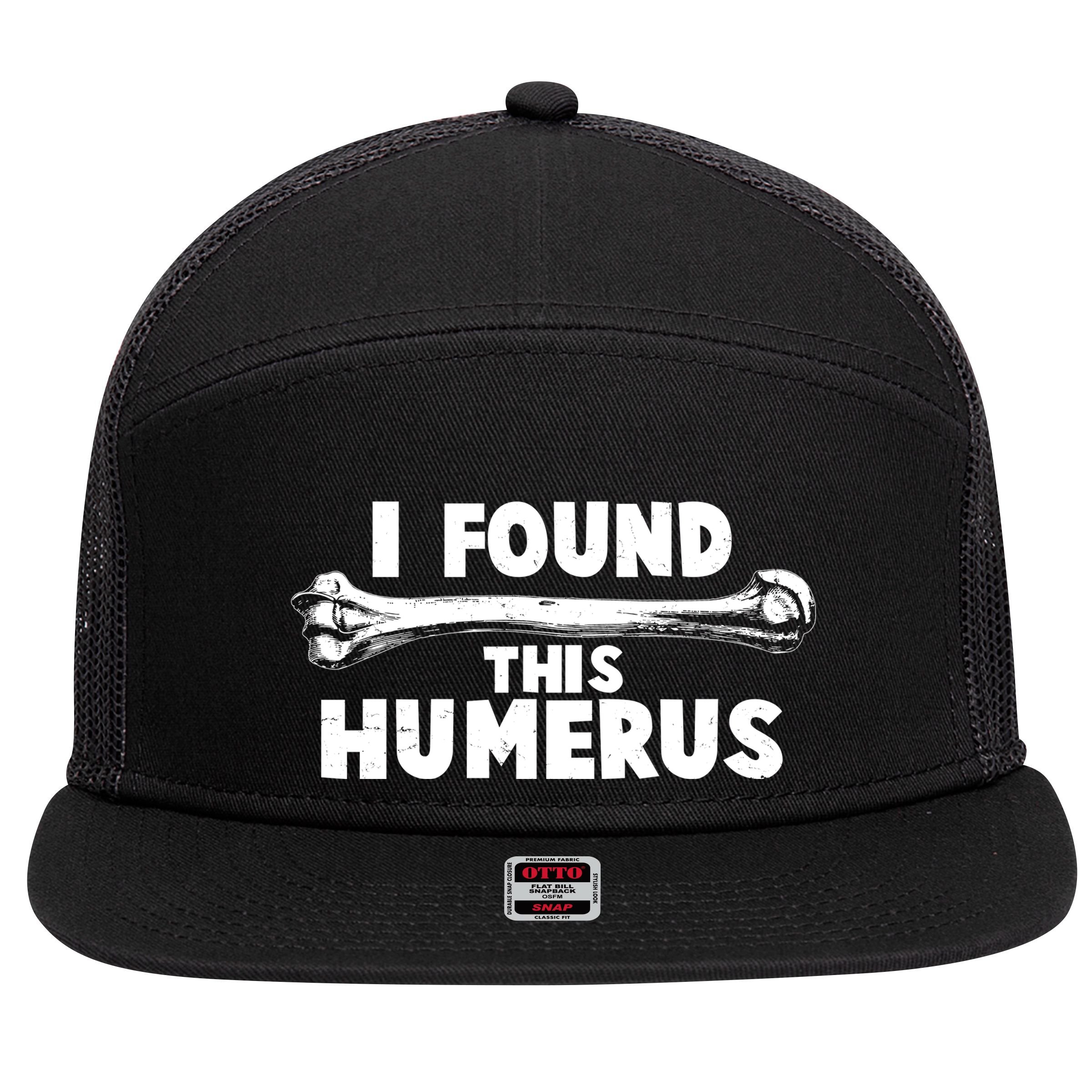 Funny I Found This Humerus 7 Panel Mesh Trucker Snapback Hat