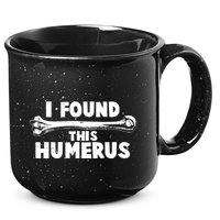 Funny I Found This Humerus 15oz Campfire Ceramic Mug
