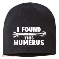Funny I Found This Humerus Sustainable Beanie