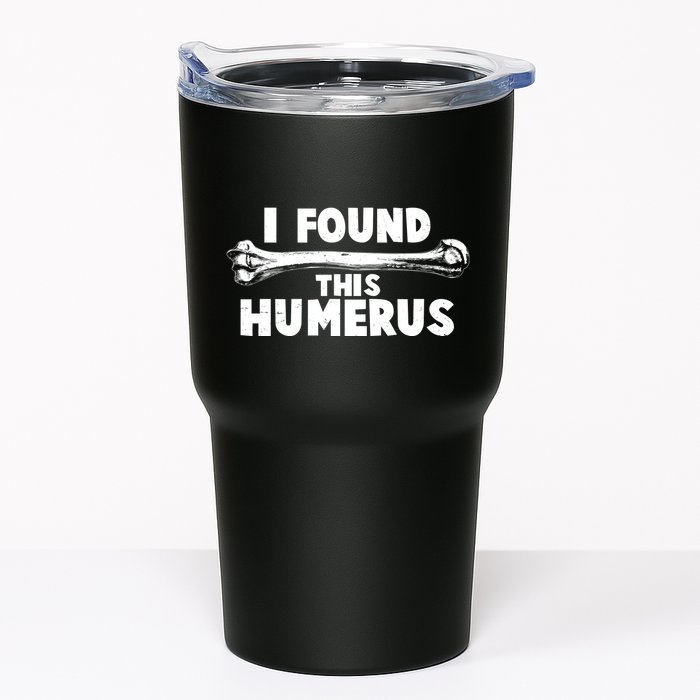 Funny I Found This Humerus Tumbler