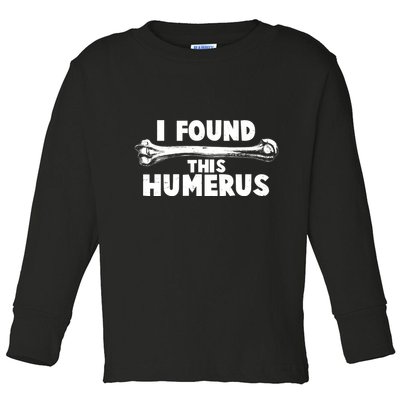 Funny I Found This Humerus Toddler Long Sleeve Shirt