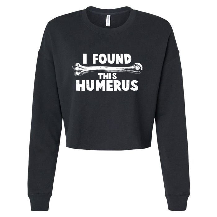 Funny I Found This Humerus Cropped Pullover Crew