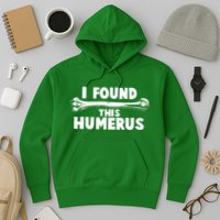Funny I Found This Humerus Hoodie