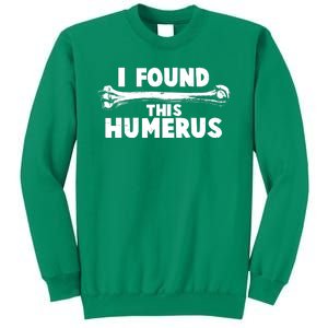 Funny I Found This Humerus Sweatshirt