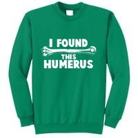 Funny I Found This Humerus Sweatshirt