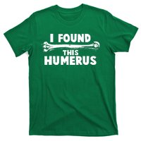 Funny I Found This Humerus T-Shirt