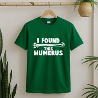 Funny I Found This Humerus T-Shirt