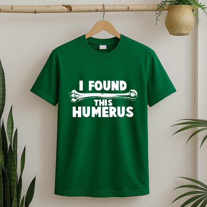Funny I Found This Humerus T-Shirt