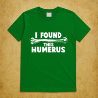 Funny I Found This Humerus T-Shirt