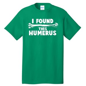 Funny I Found This Humerus Tall T-Shirt