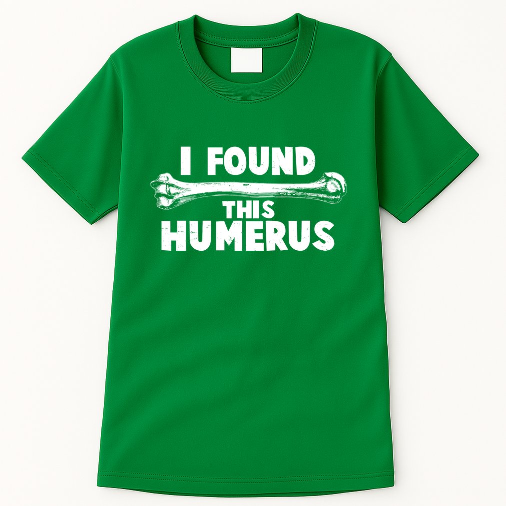 Funny I Found This Humerus Tall T-Shirt