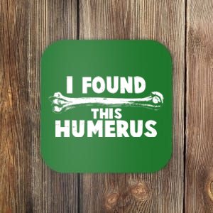 Funny I Found This Humerus Coaster